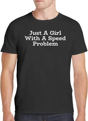 Just A Girl with A Speed Problem - Men's Soft Comfortable Short Sleeve T-Shirt CP05 Black