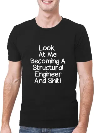Look At Me Becoming A Structural Engineer And Shit! - A Soft & Comfortable Men's T-Shirt